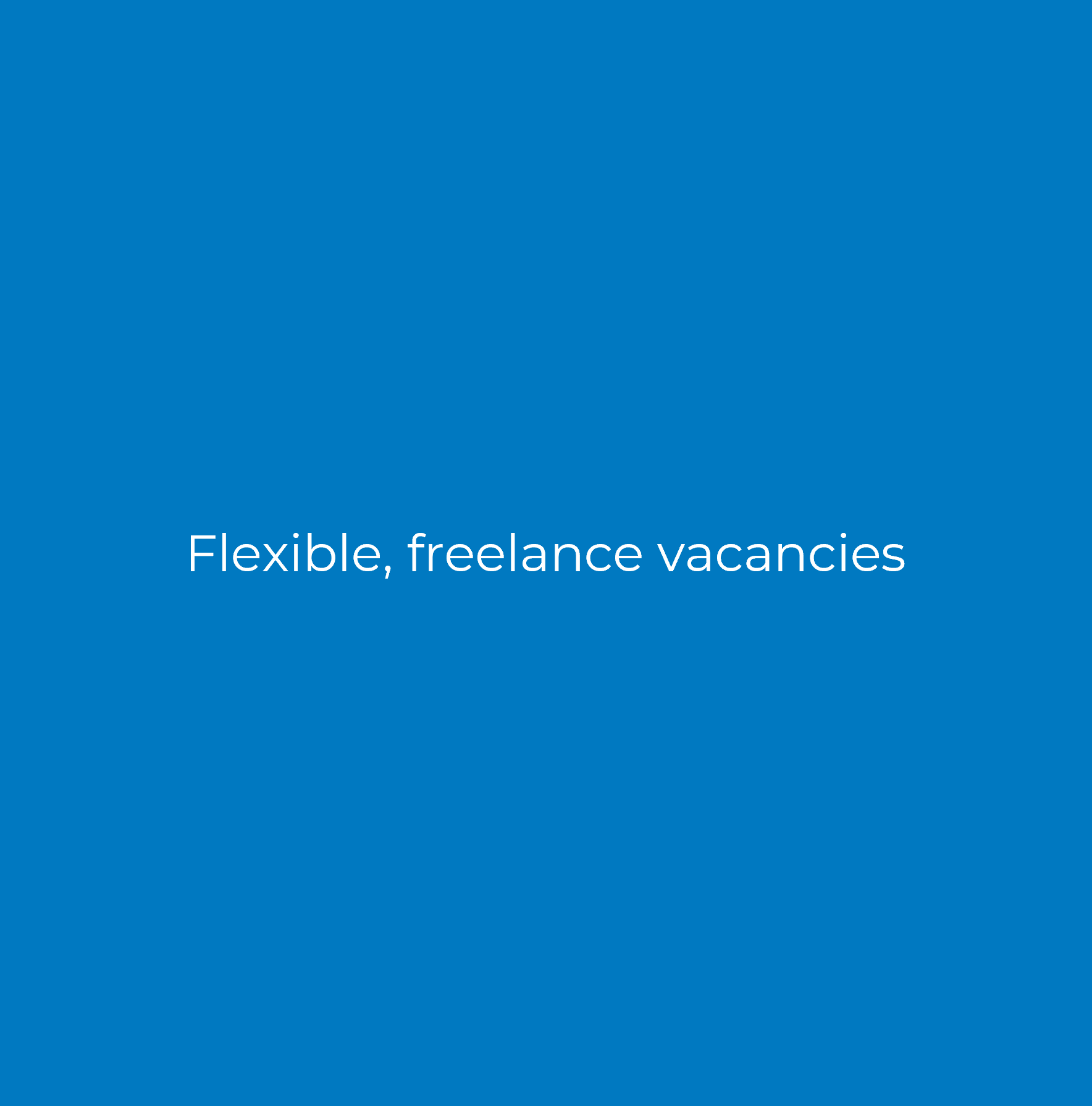 Flexible, freelance vacancies